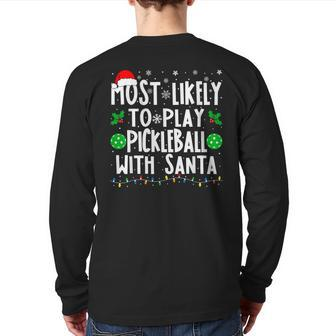 Most Likely To Play Pickleball With Santa Family Christmas Back Print Long Sleeve T-shirt - Seseable