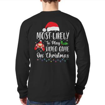 Most Likely To Play Video Games On Christmas Gamer Lovers Back Print Long Sleeve T-shirt | Mazezy