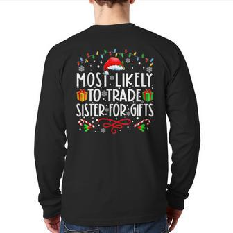 Most Likely To Trade Sister For Family Christmas Back Print Long Sleeve T-shirt | Mazezy