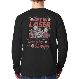 Get In Loser We're Going Slashing Horror Character Halloween Back Print Long Sleeve T-shirt - Seseable