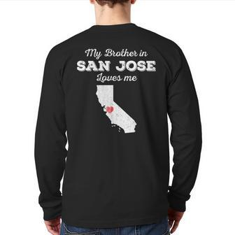 Love From My Brother In San Jose Ca Loves Me Long-Distance Back Print Long Sleeve T-shirt | Mazezy