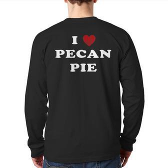I Love Pecan Pie Pecan Pie Humor Back Print Long Sleeve T-shirt | Mazezy
