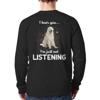 Maremma Sheepdog I Hear You Not Listening Back Print Long Sleeve T-shirt | Mazezy