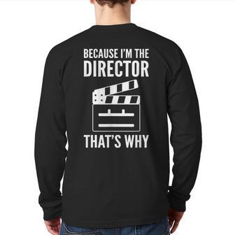 Musical Theatre Director Because Im The Director Thats Why Back Print Long Sleeve T-shirt | Mazezy