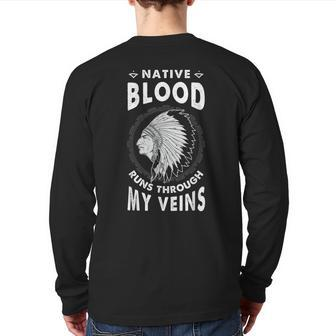 Native Blood Run Through My Veins American Indian Pride Back Print Long Sleeve T-shirt - Seseable