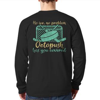 No Ice No Problem Octopush Has You Covered Underwater Hockey Back Print Long Sleeve T-shirt | Mazezy