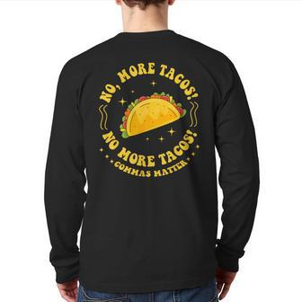 No More Tacos No More Tacos Commas Matter Grammar Back Print Long Sleeve T-shirt - Seseable