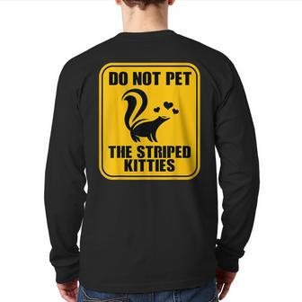 Do Not Pet The Striped Kitties Skunk Lover Back Print Long Sleeve T-shirt | Mazezy