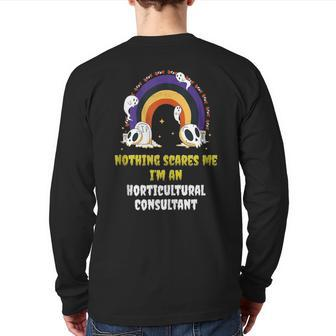 Nothing Scares Me I'm An Horticultural Consultant Back Print Long Sleeve T-shirt | Mazezy