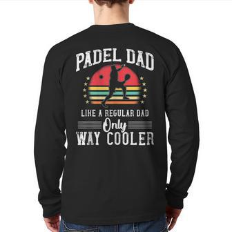 Padel Dad Platform Tennis Beach Paddleball Back Print Long Sleeve T-shirt | Mazezy