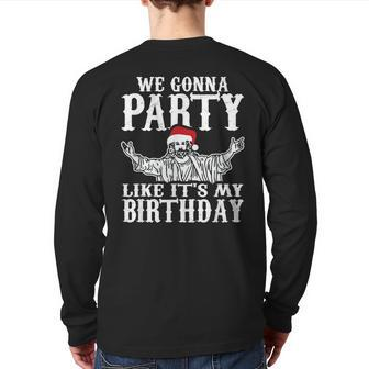 Party Like Its My Birthday Jesus Christmas Back Print Long Sleeve T-shirt - Monsterry CA