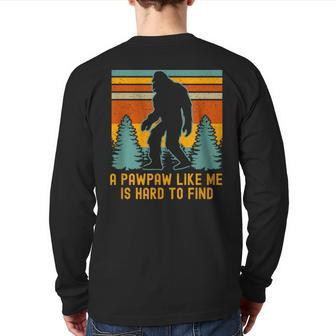 A Pawpaw Like Me Is Hard To Find Bigfoot Grandpa Back Print Long Sleeve T-shirt - Seseable
