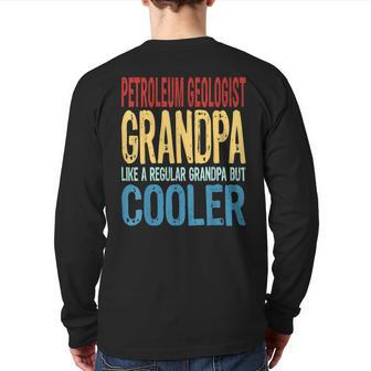 Petroleum Geologist Grandpa Like A Grandpa But Cooler Back Print Long Sleeve T-shirt | Mazezy