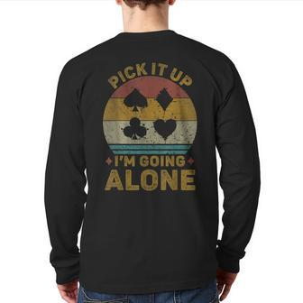 Pick It Up I'm Going Alone Euchre Card Game Back Print Long Sleeve T-shirt - Thegiftio UK