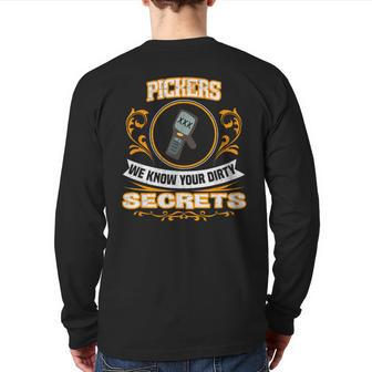 Pickers We Know Your Dirty Secrets Back Print Long Sleeve T-shirt | Mazezy