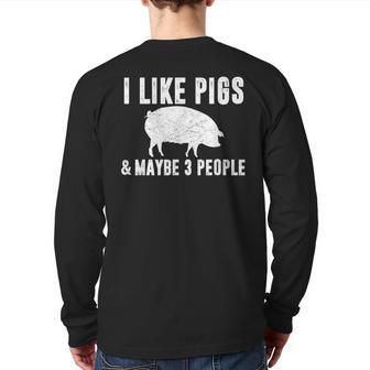 I Like Pigs & Maybe 3 People Pig Farmer Quote Graphic Back Print Long Sleeve T-shirt | Mazezy