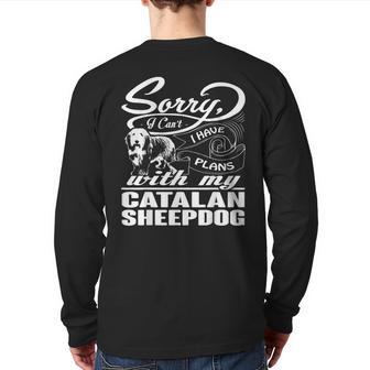 I Have Plans With My Catalan Sheepdog Back Print Long Sleeve T-shirt | Mazezy