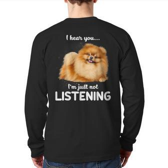Pomeranian I Hear You Not Listening Back Print Long Sleeve T-shirt | Mazezy