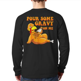 Pour Some Gravy On Me Turkey Day Thanksgiving Back Print Long Sleeve T-shirt - Seseable