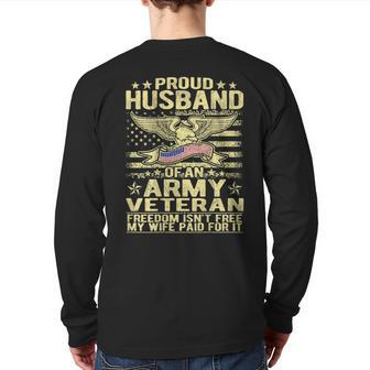 Proud Husband Of An Army Veteran Spouse Freedom Isn't Free Back Print Long Sleeve T-shirt | Mazezy