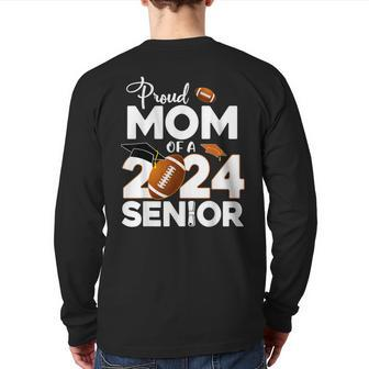 Proud Mom Of A 2024 Senior Football Class Of 2024 Graduate Back Print Long Sleeve T-shirt - Monsterry