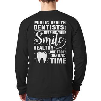 Public Health Dentists Keeping Your Smile Healthy Back Print Long Sleeve T-shirt | Mazezy