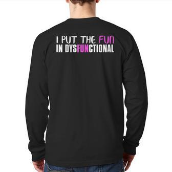 I Put The Fun In Dysfunctional Back Print Long Sleeve T-shirt | Mazezy
