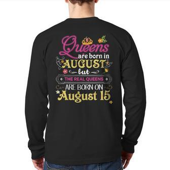 Queens Are Born In August But The Real On 15 15Th Birthday Back Print Long Sleeve T-shirt | Mazezy
