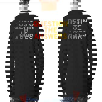 Question The Answers Cool Distrust Quote Back Print Long Sleeve T-shirt | Mazezy