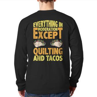 Quilting And Tacos Are Not In Moderation Quote Quilt Back Print Long Sleeve T-shirt | Mazezy
