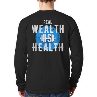 Real Wealth Is Health Inspirational Fitness Quote Back Print Long Sleeve T-shirt | Mazezy
