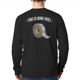 This Is How I Roll Handyman Craftsman Duct Tape Back Print Long Sleeve T-shirt | Mazezy