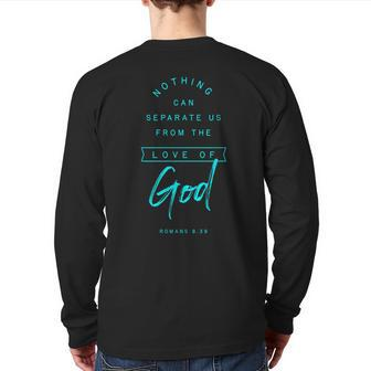 Romans 8 39 From The Love Of God Bible Verse Quote Religious Back Print Long Sleeve T-shirt - Thegiftio UK