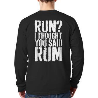 Run I Thought You Said Rum Drinking Back Print Long Sleeve T-shirt - Seseable