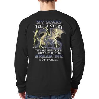 My Scars Tell A Story They Are Reminders Of When Life Tried Back Print Long Sleeve T-shirt | Mazezy