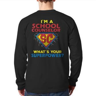Im A School Counselor Whats Your Superpower Back Print Long Sleeve T-shirt | Mazezy
