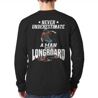 Skateboard Never Underestimate A Man With A Longboard Back Print Long Sleeve T-shirt - Thegiftio UK