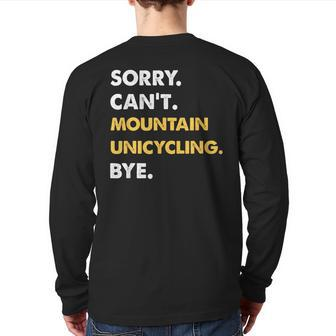 Sorry Can't Mountain-Unicycling Bye Mountainunicycling Back Print Long Sleeve T-shirt | Mazezy