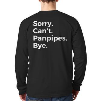 Sorry Can't Panpipes Bye Musical Instrument Music Musical Back Print Long Sleeve T-shirt | Mazezy