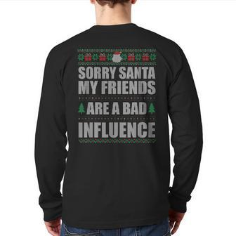 Sorry Santa Friends Bad Influence Ugly Christmas Sweater Back Print Long Sleeve T-shirt - Monsterry DE
