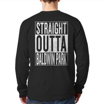Straight Outta Baldwin Park Great Travel & Idea Back Print Long Sleeve T-shirt | Mazezy
