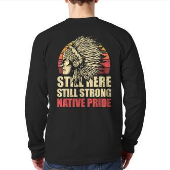 Still Here Still Strong Native Pride Retro Native American Back Print Long Sleeve T-shirt | Mazezy