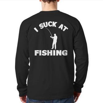 I Suck At Fishing Fishermen Meme Fisher Lover Men Back Print Long Sleeve T-shirt | Mazezy