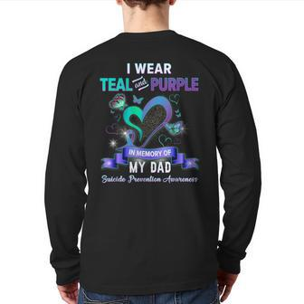 Suicide Prevention Awareness I Wear Teal Purple For My Dad Back Print Long Sleeve T-shirt | Mazezy
