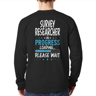 Survey Researcher In Progress Back Print Long Sleeve T-shirt | Mazezy