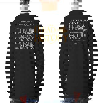 That's What I Do I Read History And I Know Things Back Print Long Sleeve T-shirt | Mazezy
