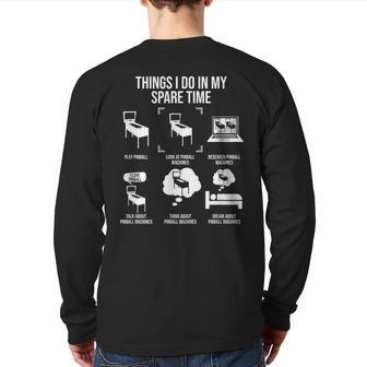 Things I Do In My Spare Time Pinball Gamer Back Print Long Sleeve T-shirt - Monsterry