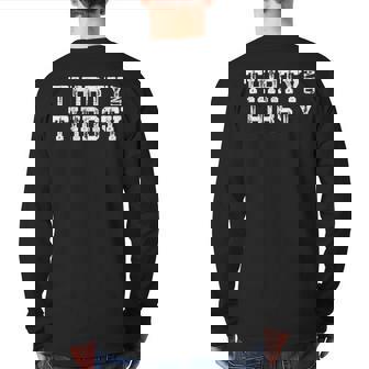 Thirty And Thirsty 30Th Birthday Back Print Long Sleeve T-shirt | Mazezy