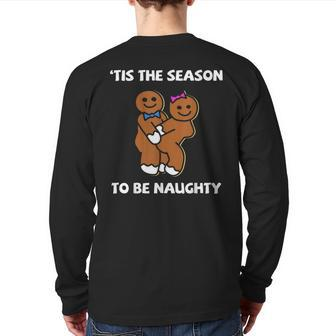 Tis The Season To Be Naughty Gingerbread Couple Christmas Back Print Long Sleeve T-shirt | Mazezy
