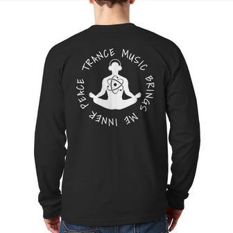 Trance Music Brings Me Inner Peace Vocal Uplifting Back Print Long Sleeve T-shirt | Mazezy